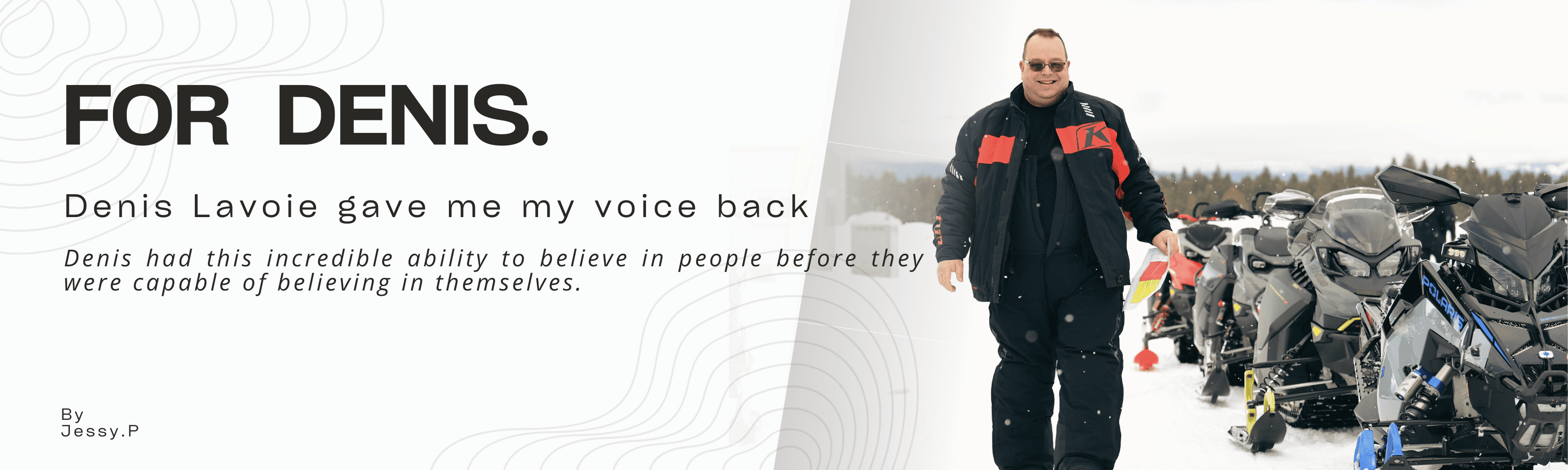 For Denis | Denis Lavoie Gave Me My Voice Back – Jessy Poirier